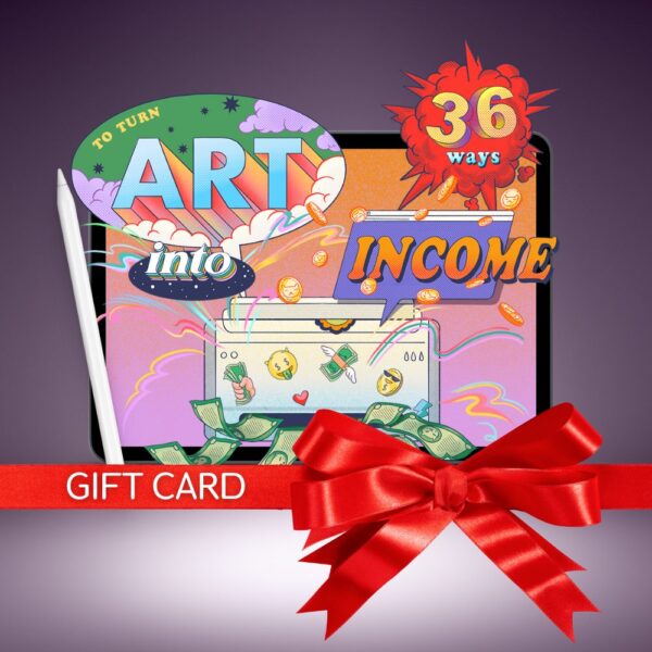🎁 Buy As A Gift: 36 Ways to Turn Your Art Into Income